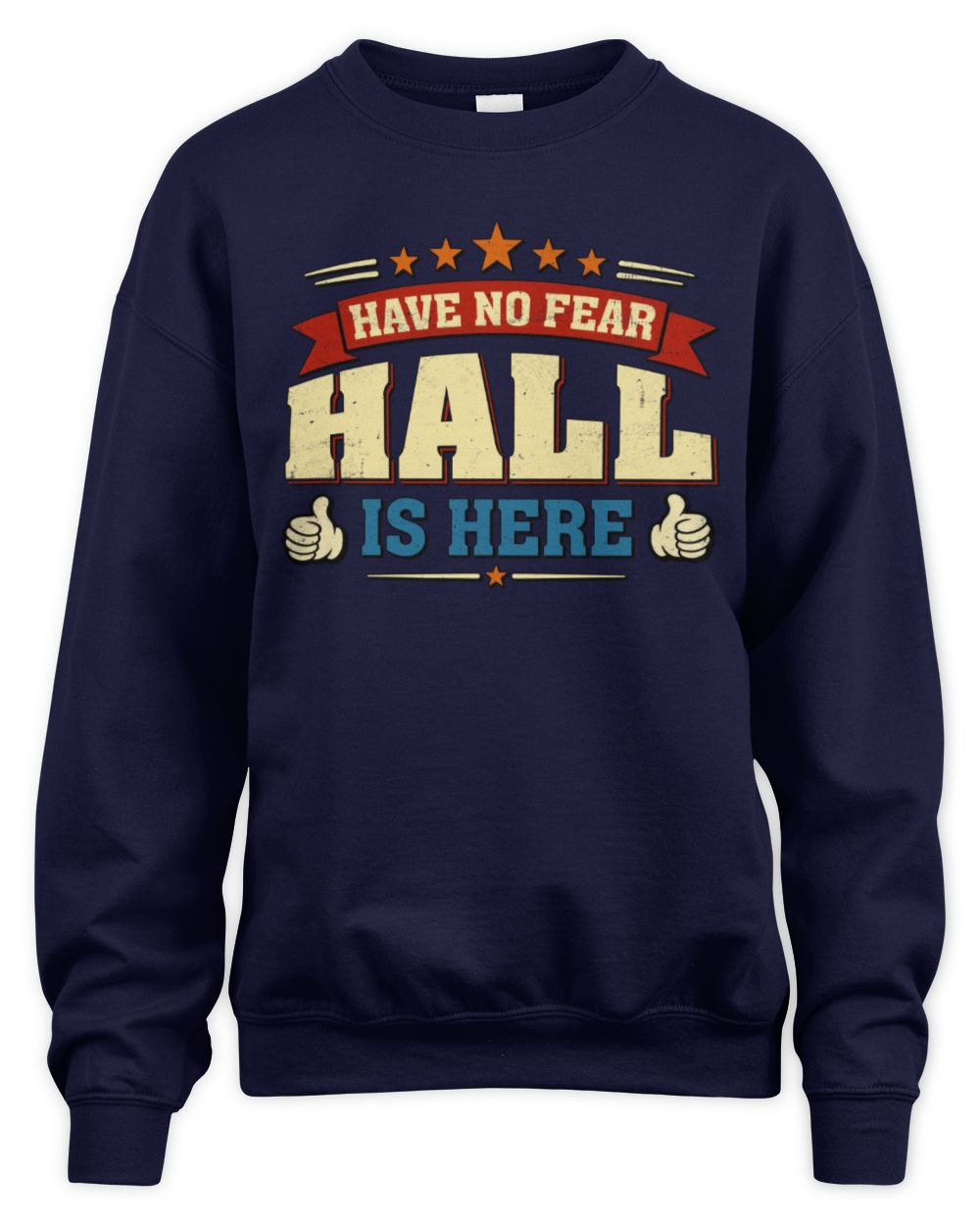 Have No Fear Your Name Is Here Cool Graphic T-Shirt HALL M1-71 / Unisex Sweatshirt / navy
