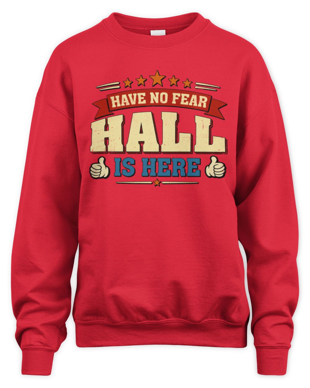 Have No Fear Your Name Is Here Cool Graphic T-Shirt HALL M1-71 / Unisex Sweatshirt / red