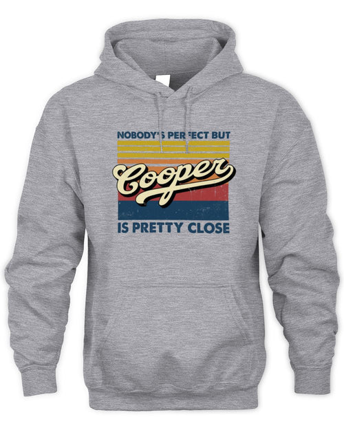 Nobody's Perfect But Your Name Is Pretty Close Retro Shirt COOPER M1-65 / Unisex Hoodie / sport grey