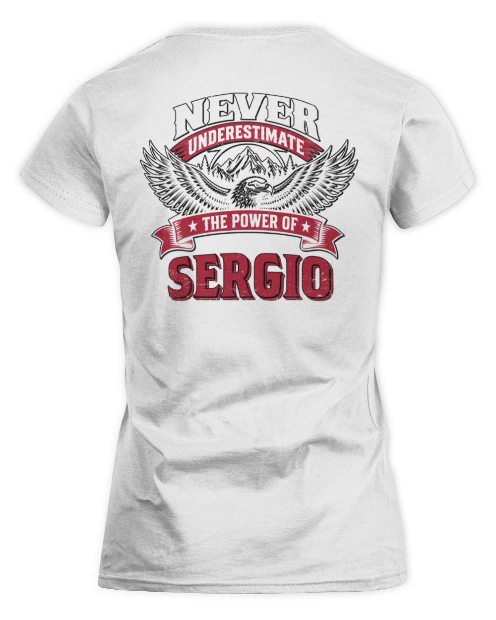 Never Underestimate Your Name Eagle Mountain Shirt SERGIO M1-61 / Women's Standard T-Shirt / white
