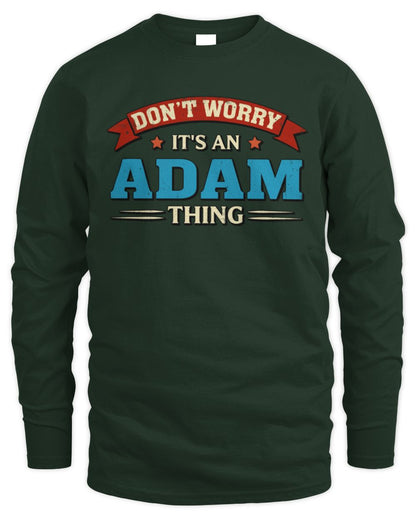 Don't Worry It's a Your Name Thing Funny Retro T-Shirt ADAM M1-57 / Men's Long Sleeved T-Shirt / forest green