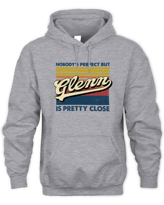 Nobody's Perfect But Your Name Is Pretty Close Retro Shirt GLENN M1-65 / Unisex Hoodie / sport grey