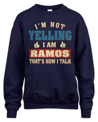 I'm Not Yelling I'm Name That's How I Talk Shirt RAMOS M1-67 / Unisex Sweatshirt / navy