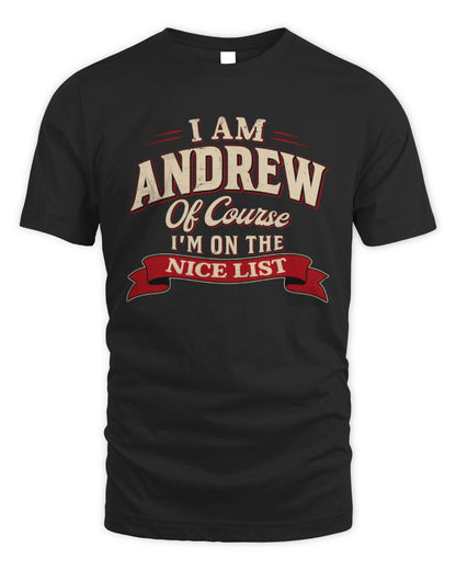 I'm Name Of Course I'm On The Nice List Funny Christmas Shirt ANDREW M1-68 / Unisex Standard T-Shirt / black