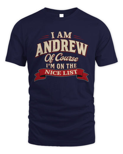 I'm Name Of Course I'm On The Nice List Funny Christmas Shirt ANDREW M1-68 / Unisex Standard T-Shirt / navy