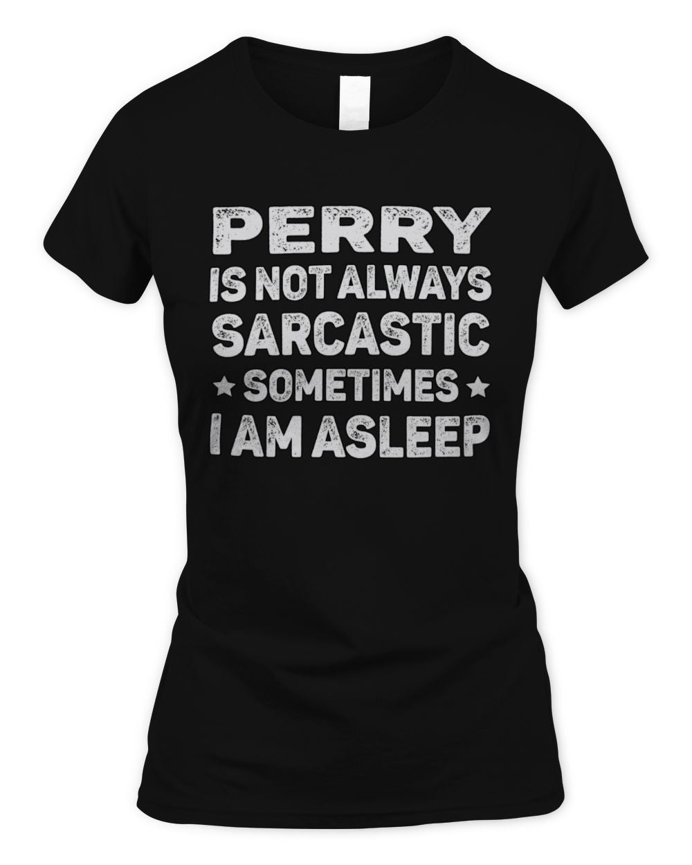 Your Name Is Not Always Sarcastic Funny T-Shirt PERRY M1-62 / Women's Standard T-Shirt / black