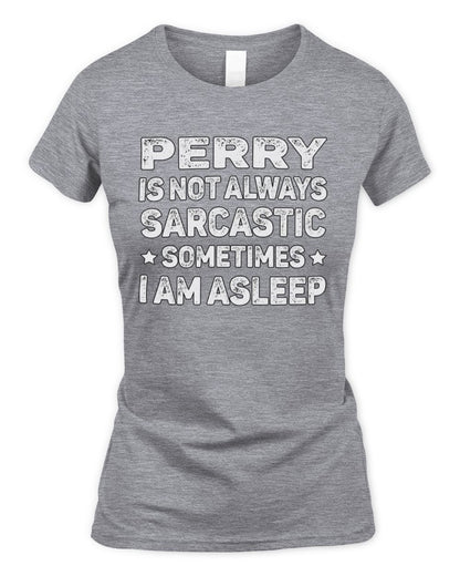 Your Name Is Not Always Sarcastic Funny T-Shirt PERRY M1-62 / Women's Standard T-Shirt / sport grey