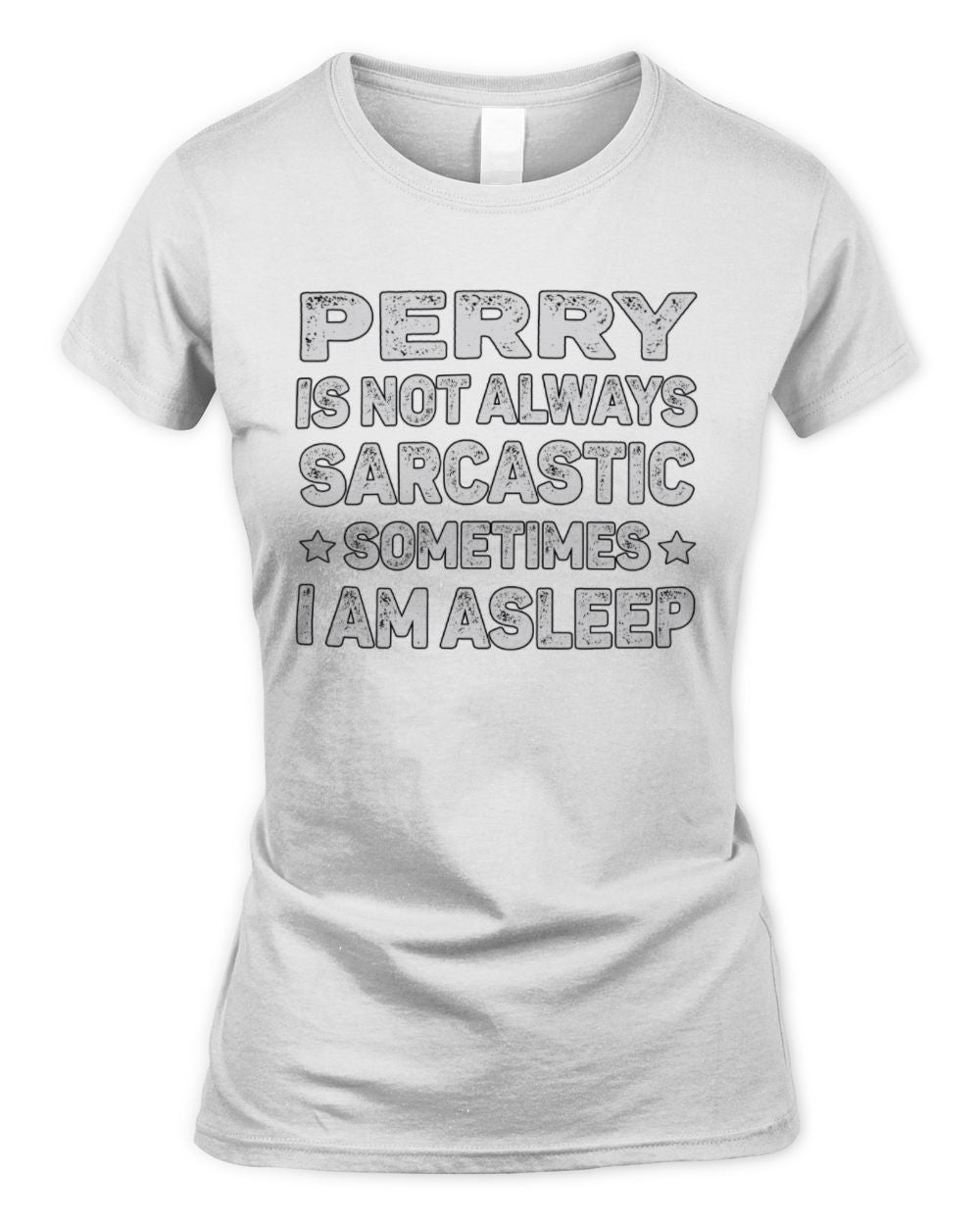 Your Name Is Not Always Sarcastic Funny T-Shirt PERRY M1-62 / Women's Standard T-Shirt / white