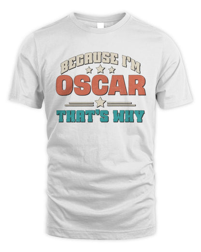 Because I'm Name That's Why Personalized Retro Shirt OSCAR-49 / Unisex Standard T-Shirt / white