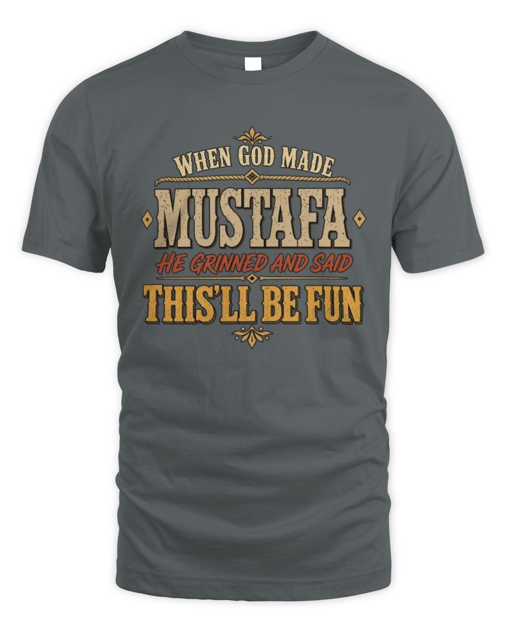 When God Made Your Name Funny Western T-Shirt MUSTAFA M1-81 / Unisex Standard T-Shirt / charcoal