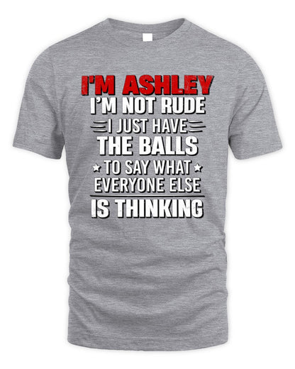 I'm Name I'm Not Rude I Just Have The Balls Funny T-Shirt ASHLEY M1-46 / Unisex Standard T-Shirt / sport grey