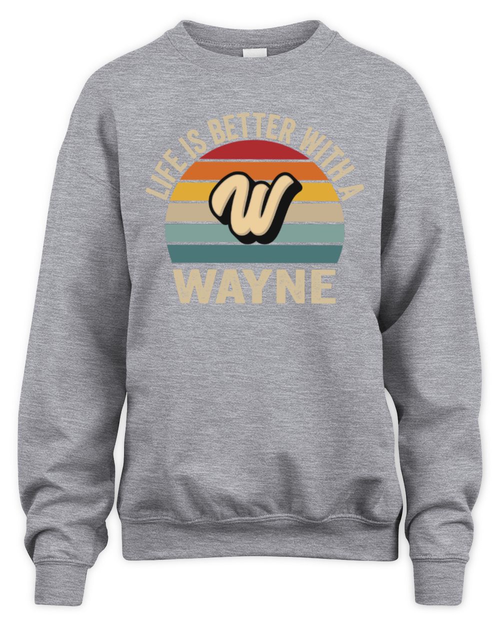 Life Is Better with Name Vintage Sun Shirt WAYNE M1-50 / Unisex Sweatshirt / sport grey