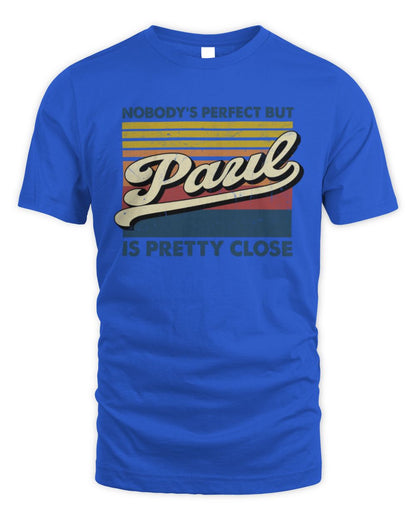 Nobody's Perfect But Your Name Is Pretty Close Retro Shirt PAUL M1-65 / Unisex Standard T-Shirt / royal