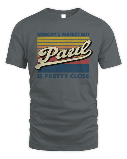 Nobody's Perfect But Your Name Is Pretty Close Retro Shirt PAUL M1-65 / Unisex Standard T-Shirt / charcoal