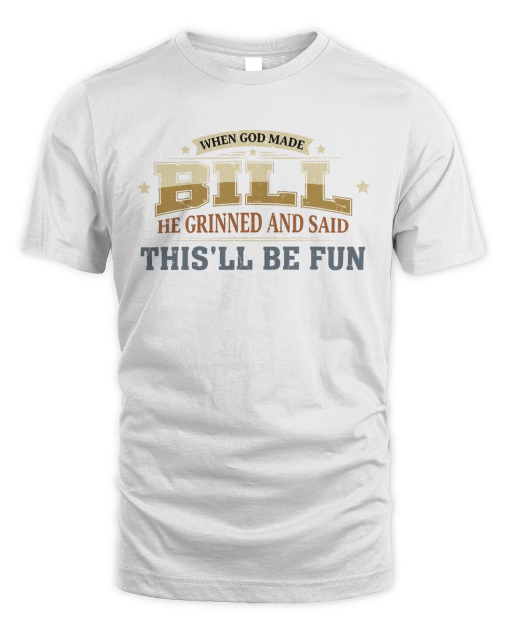 When God Made Your Name Funny Heritage T-Shirt BILL M1-80 / Unisex Standard T-Shirt / white