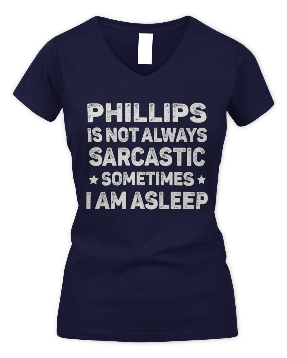 Your Name Is Not Always Sarcastic Funny T-Shirt PHILLIPS M1-62 / Women's V-Neck T-Shirt / navy