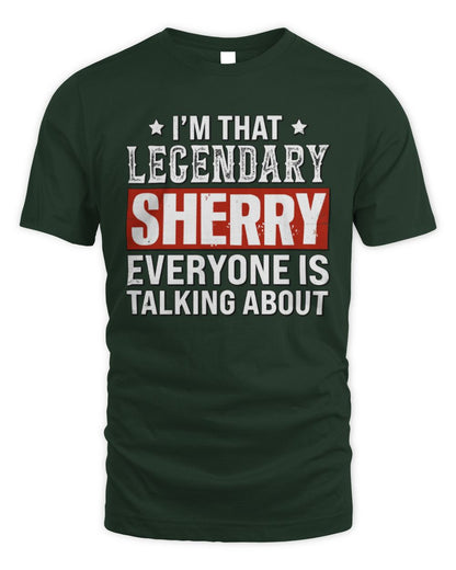 I'm That Legendary Name Everyone Is Talking About Funny Graphic T-Shirt SHERRY M1-73 / Unisex Standard T-Shirt / forest green