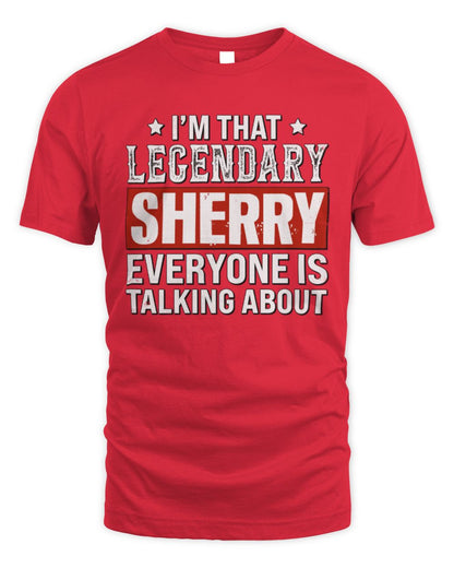 I'm That Legendary Name Everyone Is Talking About Funny Graphic T-Shirt SHERRY M1-73 / Unisex Standard T-Shirt / red