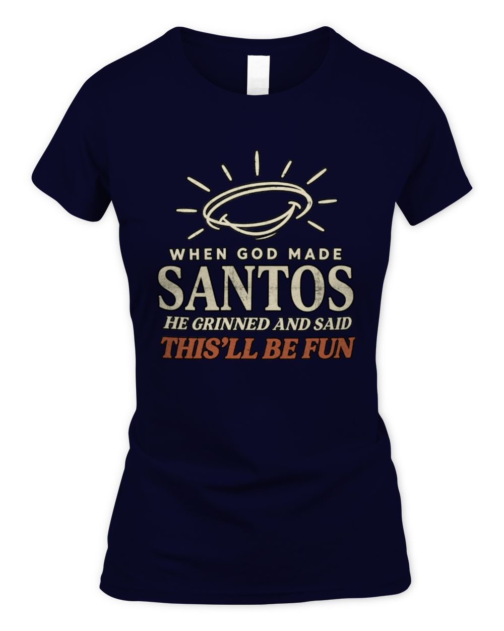 When God Made Your Name Funny Western T-Shirt T-Shirt SANTOS M1-S82 / Women's Standard T-Shirt / navy