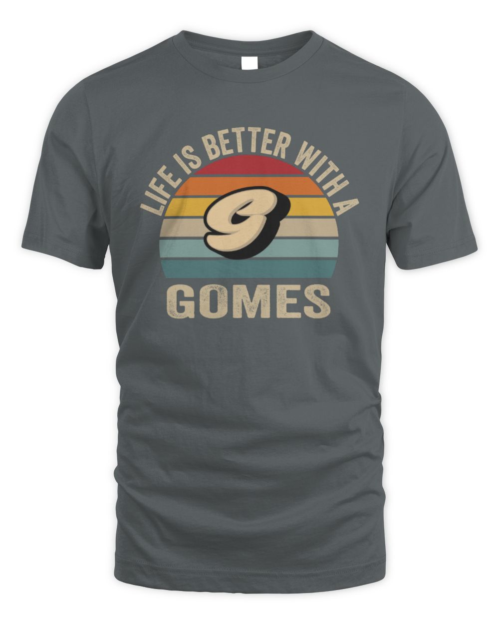 Life Is Better with Name Vintage Sun Shirt GOMES M1-50 / Unisex Standard T-Shirt / charcoal