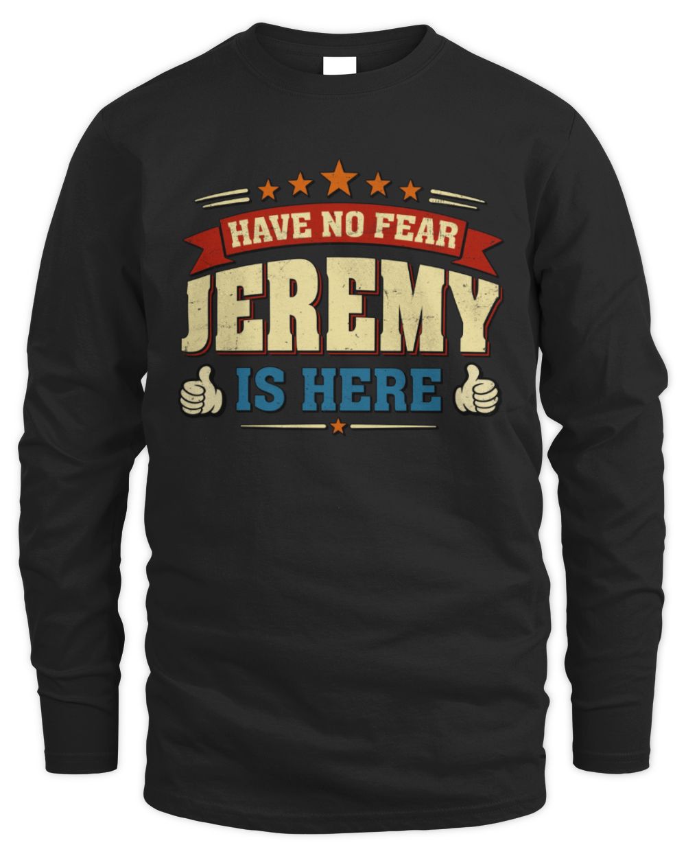 Have No Fear Your Name Is Here Cool Graphic T-Shirt JEREMY M1-71 / Men's Long Sleeved T-Shirt / black
