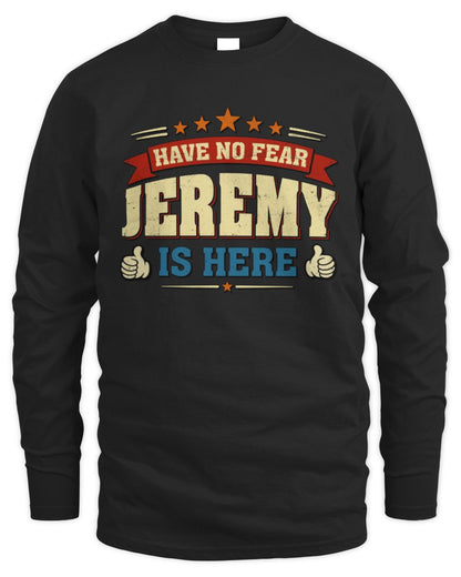 Have No Fear Your Name Is Here Cool Graphic T-Shirt JEREMY M1-71 / Men's Long Sleeved T-Shirt / black