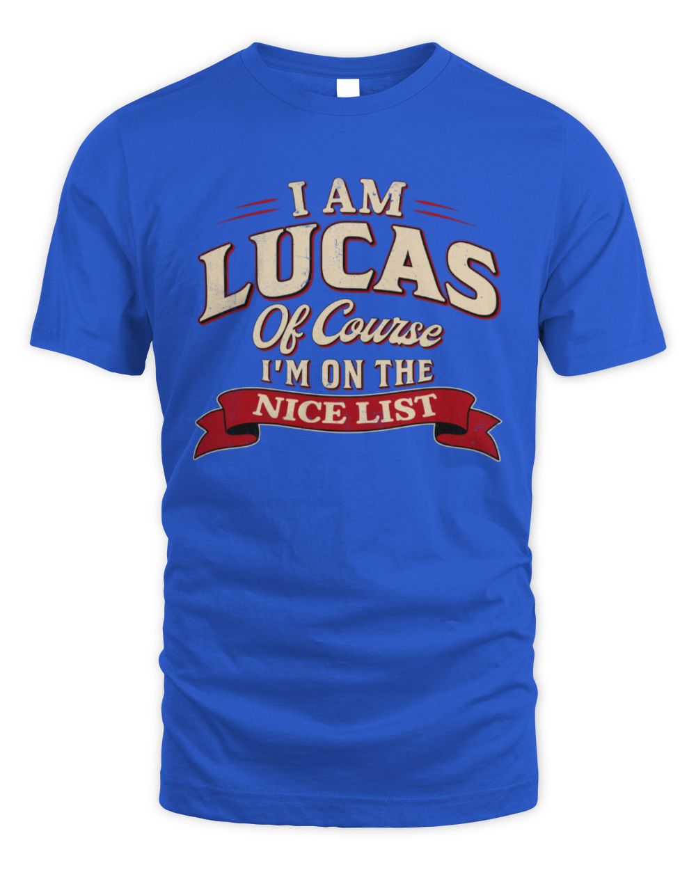 I'm Name Of Course I'm On The Nice List Funny Christmas Shirt LUCAS M1-68 / Unisex Standard T-Shirt / royal