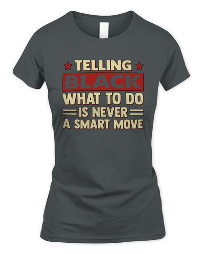 Telling Your Name What to Do Is Never a Smart Move Shirt BLACK M1-66 / Women's Standard T-Shirt / charcoal