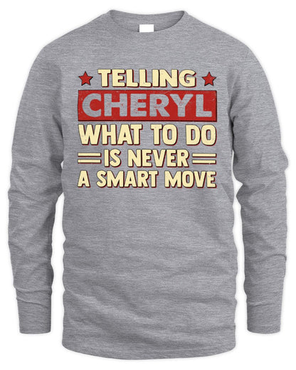 Telling Your Name What to Do Is Never a Smart Move Shirt CHERYL M1-66 / Men's Long Sleeved T-Shirt / sport grey