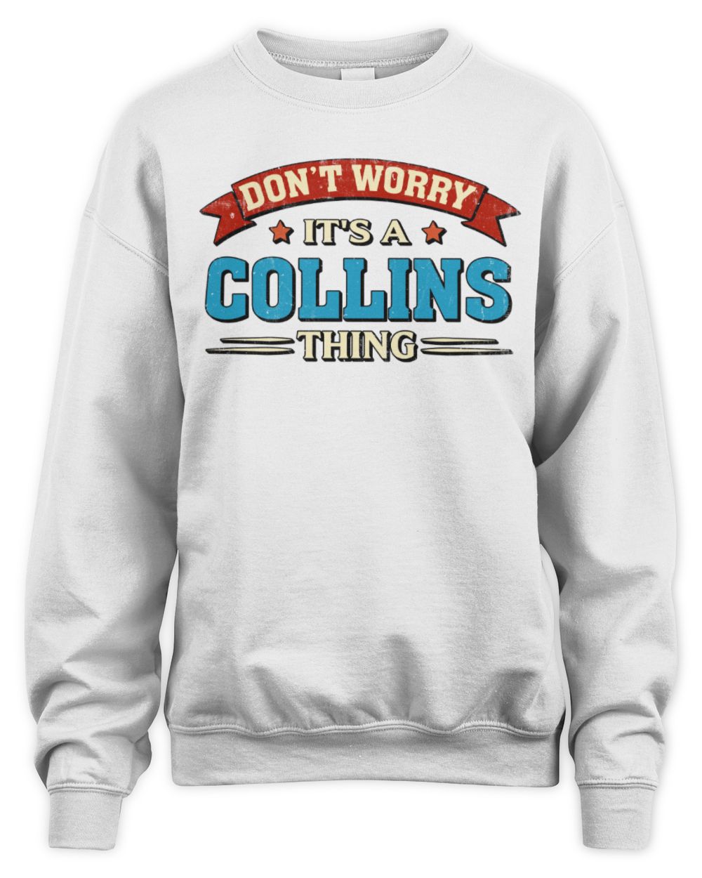 Don't Worry It's a Your Name Thing Funny Retro T-Shirt COLLINS M1-57 / Unisex Sweatshirt / white