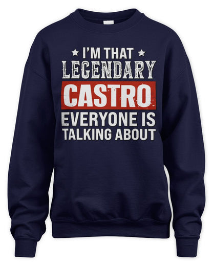 I'm That Legendary Name Everyone Is Talking About Funny Graphic T-Shirt CASTRO M1-73 / Unisex Sweatshirt / navy