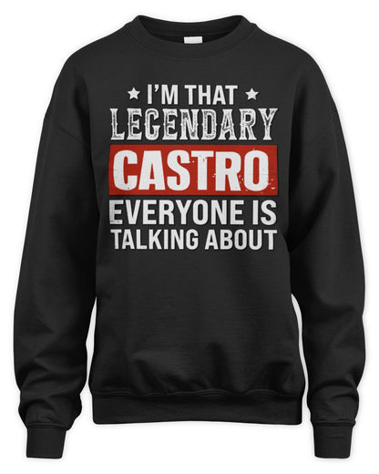 I'm That Legendary Name Everyone Is Talking About Funny Graphic T-Shirt CASTRO M1-73 / Unisex Sweatshirt / black