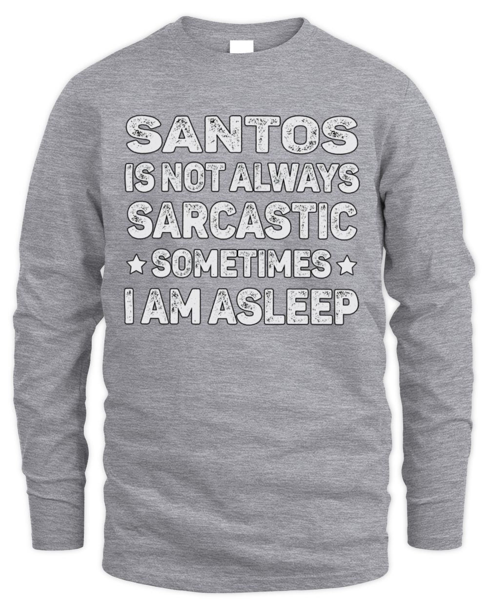 Your Name Is Not Always Sarcastic Funny T-Shirt SANTOS M1-62 / Men's Long Sleeved T-Shirt / sport grey