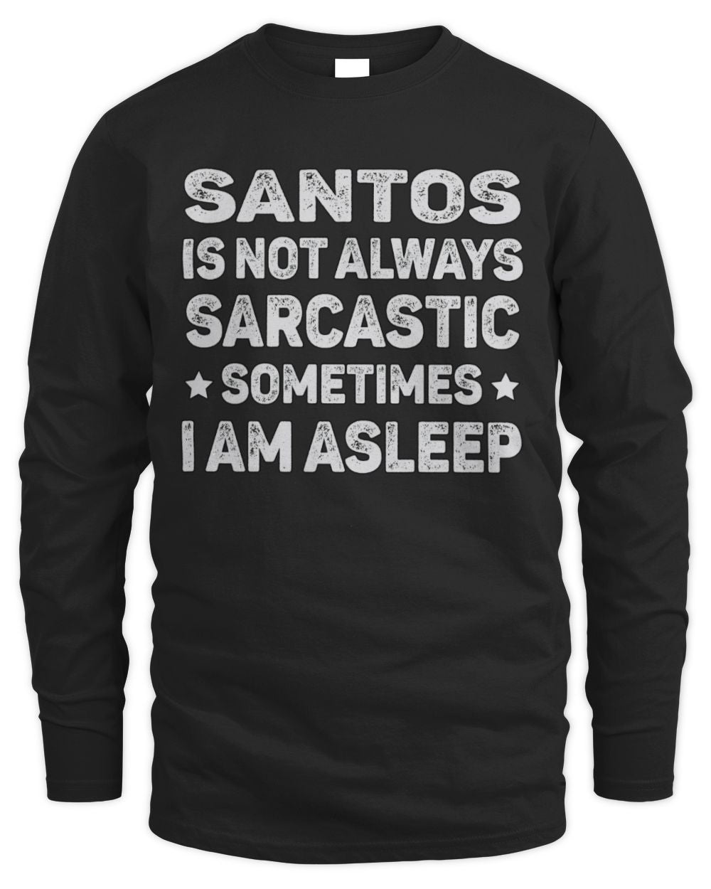 Your Name Is Not Always Sarcastic Funny T-Shirt SANTOS M1-62 / Men's Long Sleeved T-Shirt / black