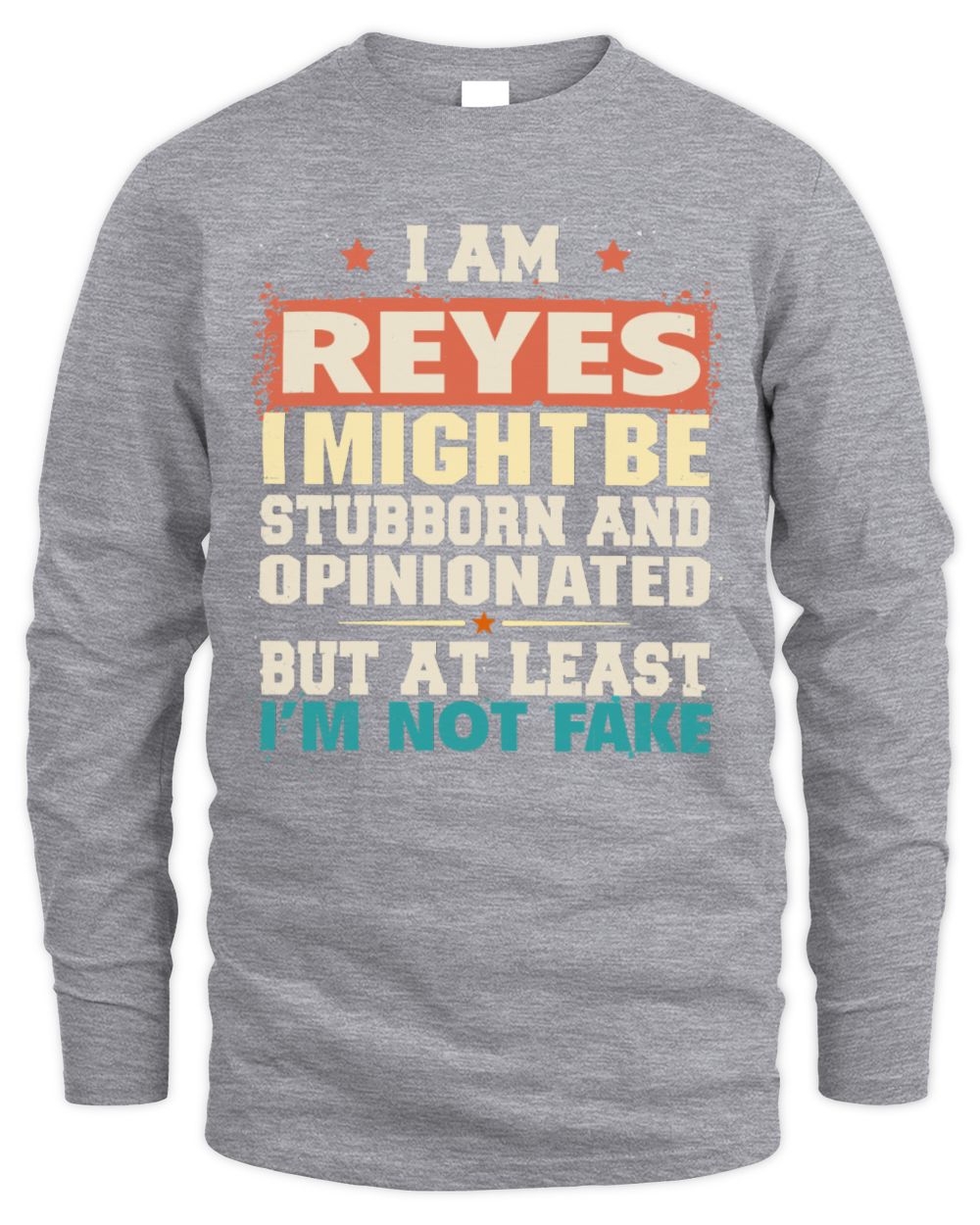 I Am Name I Might Be Stubborn and Opinionated Graphic T-Shirt REYES M1-72 / Men's Long Sleeved T-Shirt / sport grey