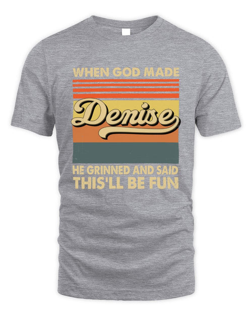 When God Made Your Name He Grinned Vintage T-Shirt DENISE M1-55 / Unisex Standard T-Shirt / sport grey