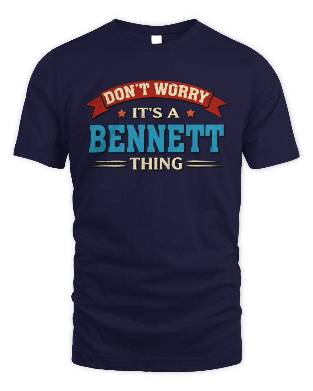 Don't Worry It's a Your Name Thing Funny Retro T-Shirt BENNETT M1-57 / Unisex Standard T-Shirt / navy