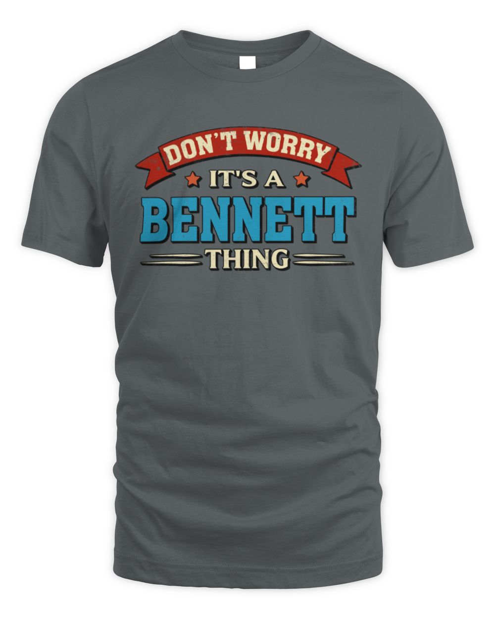 Don't Worry It's a Your Name Thing Funny Retro T-Shirt BENNETT M1-57 / Unisex Standard T-Shirt / charcoal