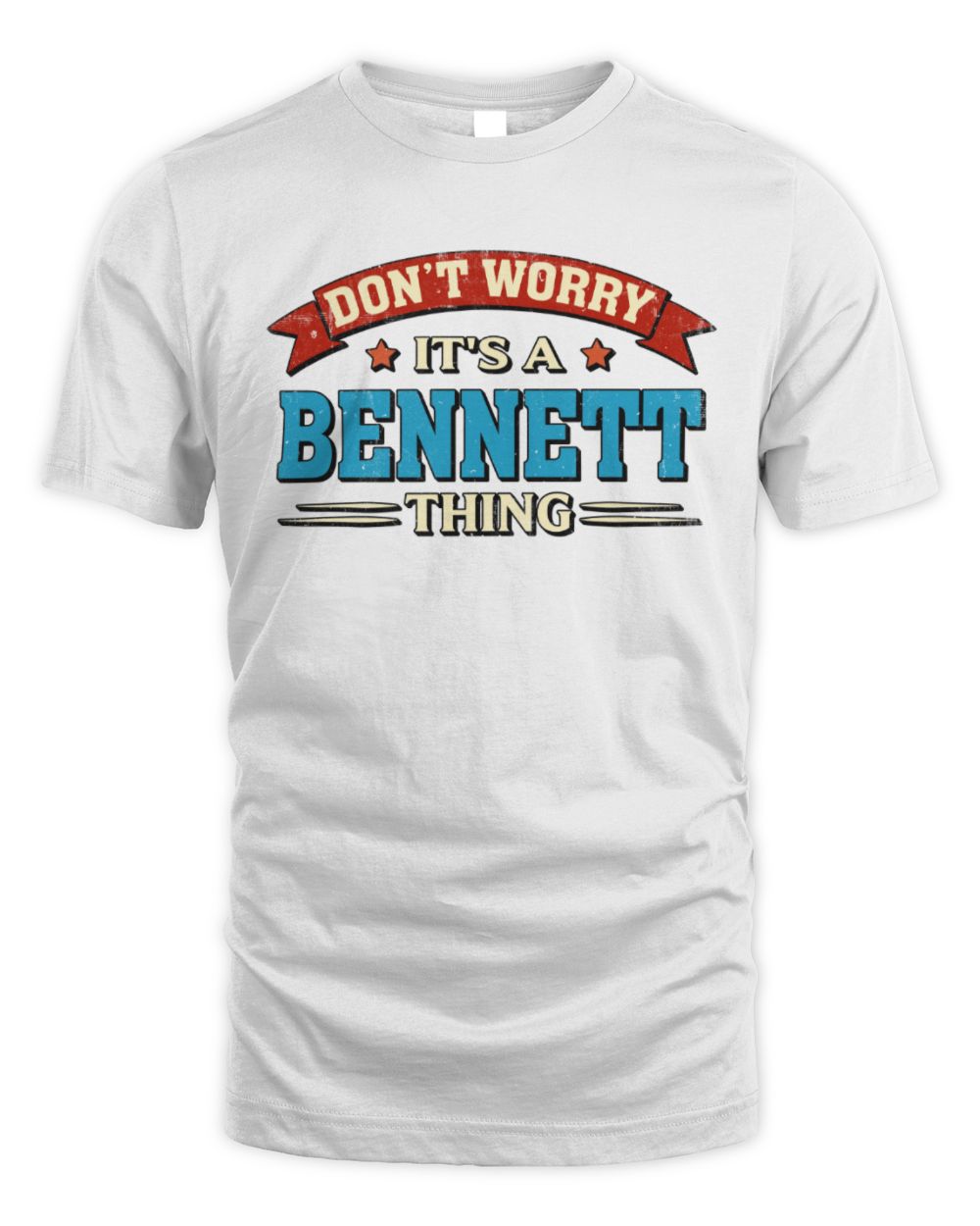 Don't Worry It's a Your Name Thing Funny Retro T-Shirt BENNETT M1-57 / Unisex Standard T-Shirt / white