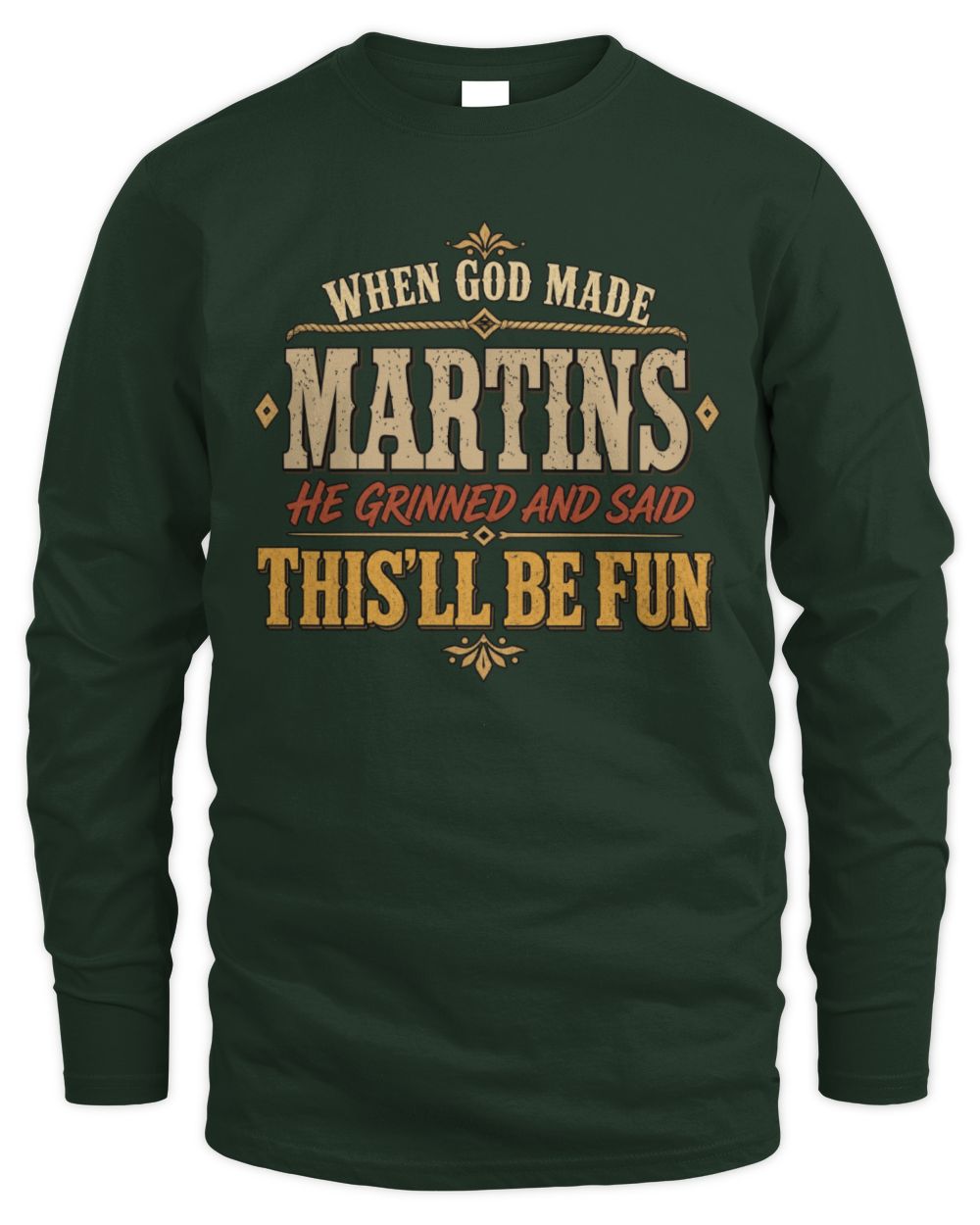When God Made Your Name Funny Western T-Shirt MARTINS M1-81 / Men's Long Sleeved T-Shirt / forest green