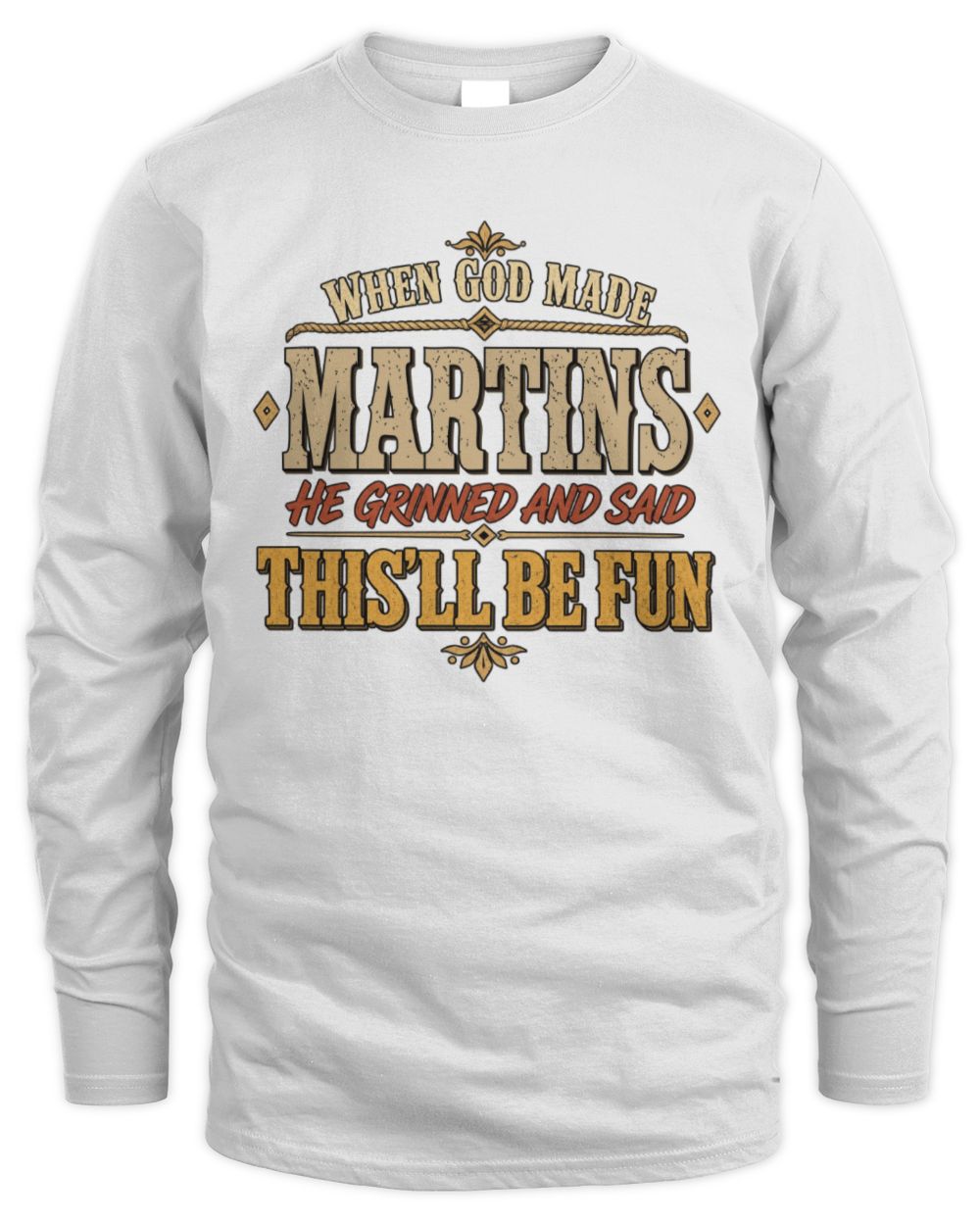 When God Made Your Name Funny Western T-Shirt MARTINS M1-81 / Men's Long Sleeved T-Shirt / white