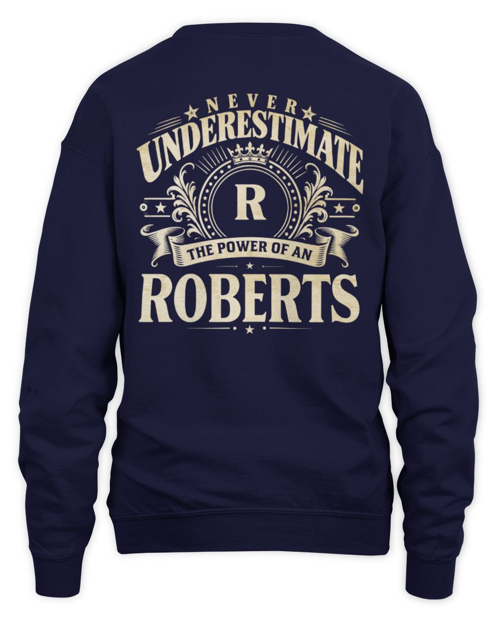 Never Underestimate Your Name Luxury Logo Shirt ROBERTS M1-63 / Unisex Sweatshirt / navy
