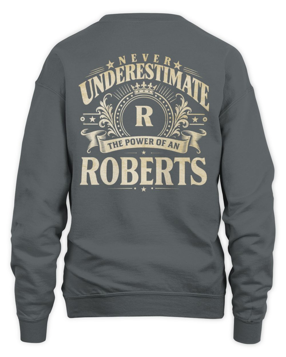 Never Underestimate Your Name Luxury Logo Shirt ROBERTS M1-63 / Unisex Sweatshirt / charcoal