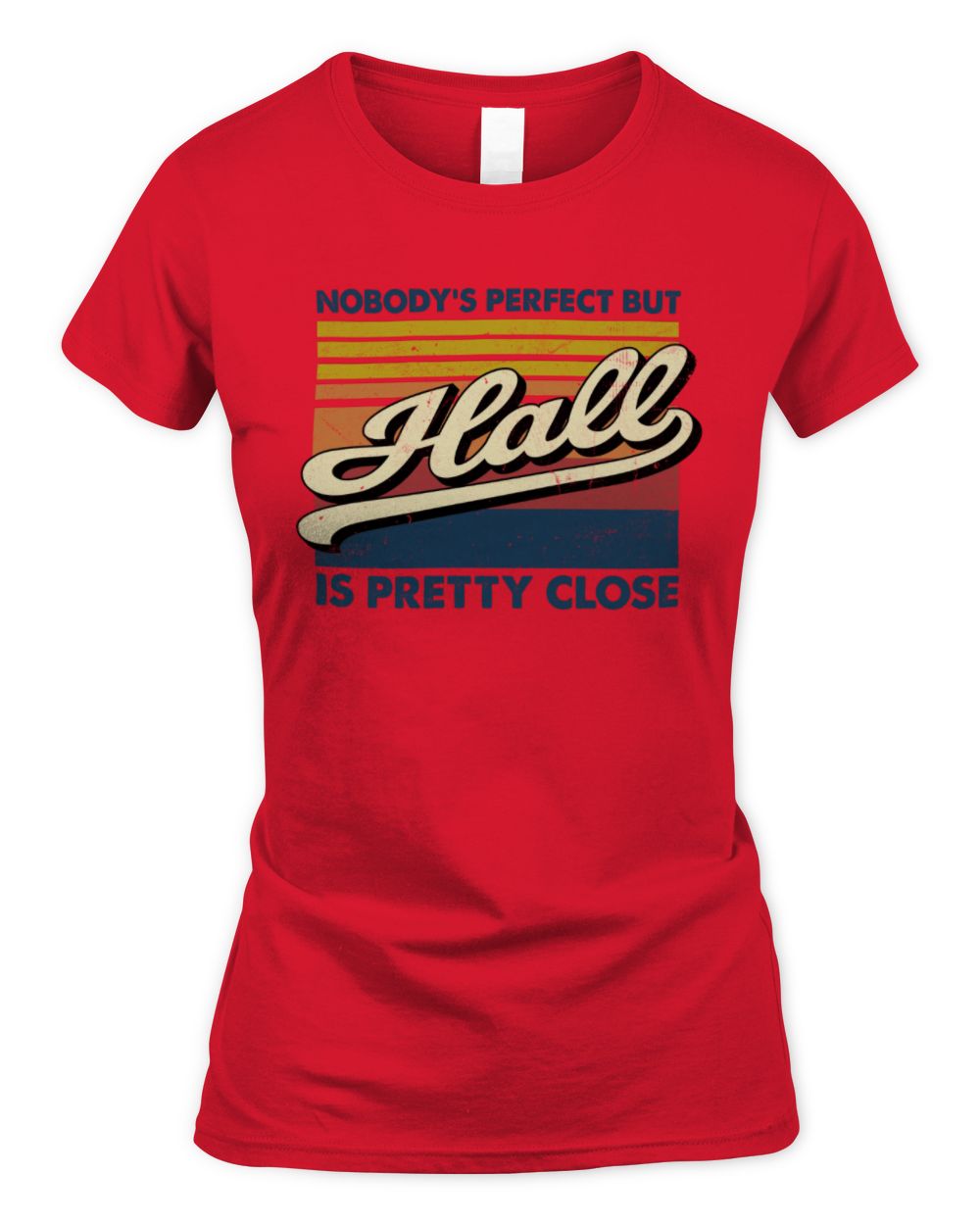 Nobody's Perfect But Your Name Is Pretty Close Retro Shirt HALL M1-65 / Women's Standard T-Shirt / red