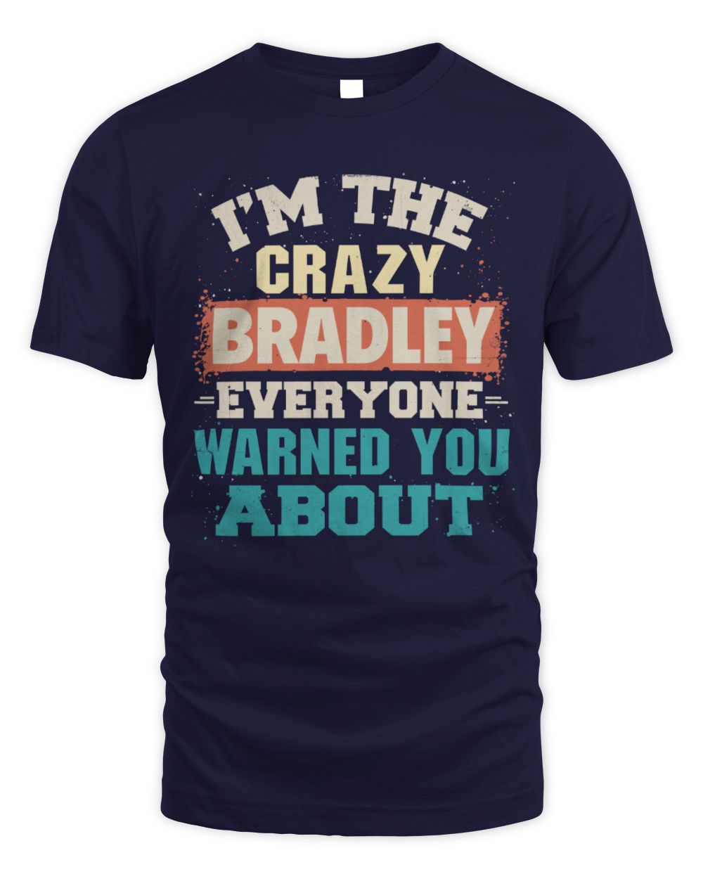 I'm the Crazy One Everyone Warned You About Retro Graphic T-Shirt BRADLEY M1-70 / Unisex Standard T-Shirt / navy