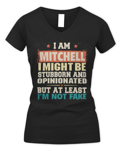 I Am Name I Might Be Stubborn and Opinionated Graphic T-Shirt MITCHELL M1-72 / Women's V-Neck T-Shirt / black