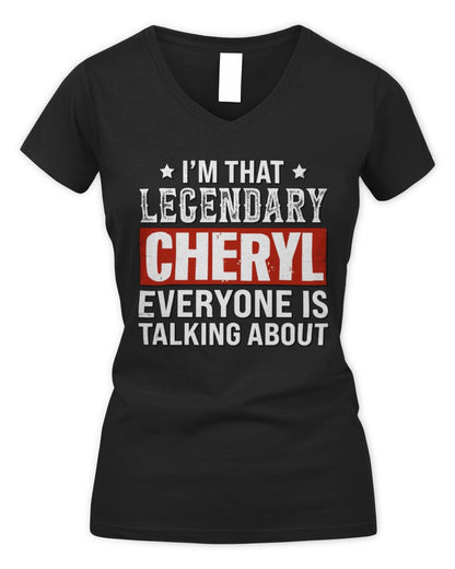 I'm That Legendary Name Everyone Is Talking About Funny Graphic T-Shirt CHERYL M1-73 / Women's V-Neck T-Shirt / black