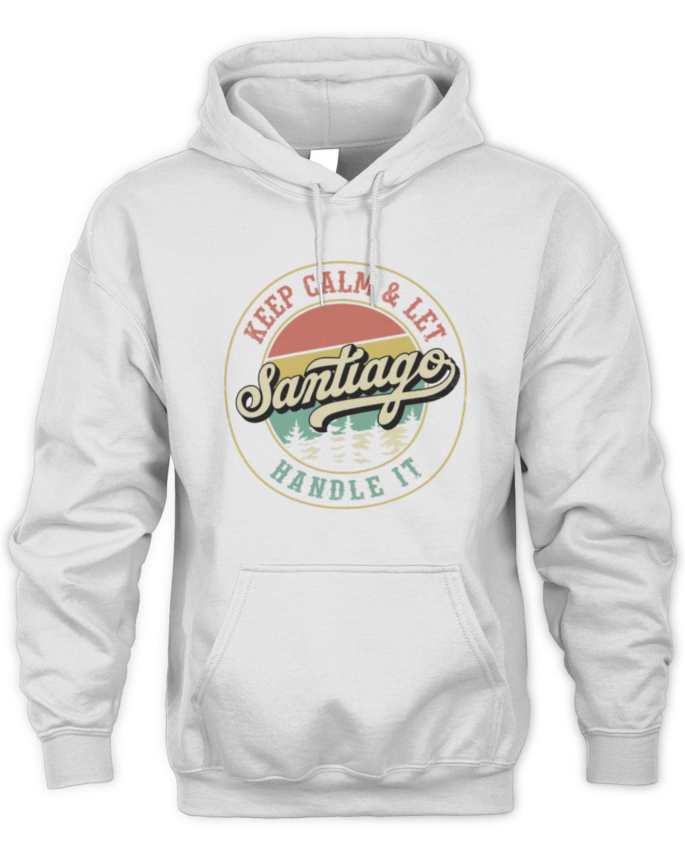 Keep Calm Let Your Name Handle It Retro T-Shirt SANTIAGO M1-54 / Unisex Hoodie / white