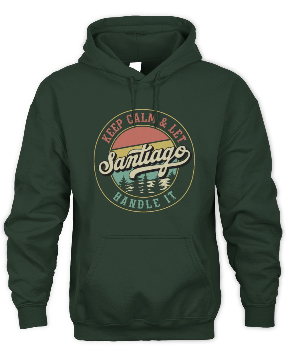 Keep Calm Let Your Name Handle It Retro T-Shirt SANTIAGO M1-54 / Unisex Hoodie / forest green