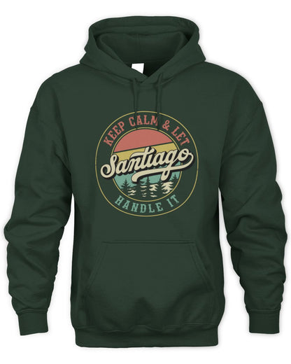 Keep Calm Let Your Name Handle It Retro T-Shirt SANTIAGO M1-54 / Unisex Hoodie / forest green